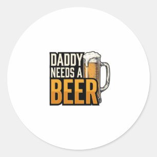 Daddy Needs a Beer Vintage Engraving Shirt Design_ Classic Round Sticker
