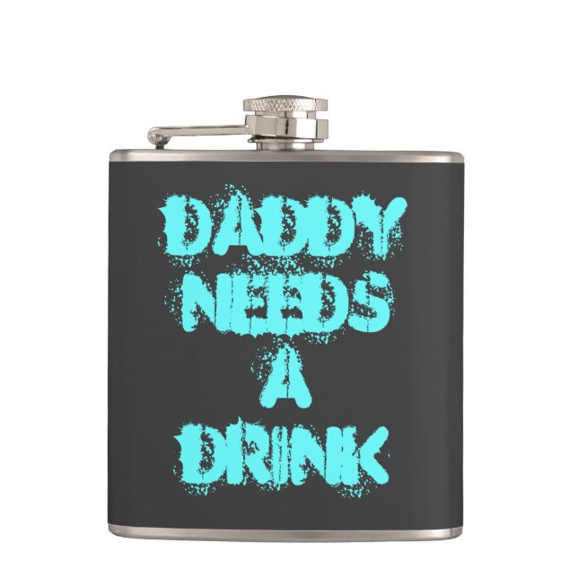 Daddy needs a drink Flask - Father's Day gift (Front)