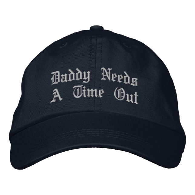 Daddy Needs A Time Out Embroidered Hat (Front)