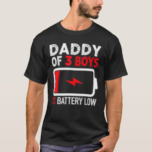 Daddy Of 3 Boys Battery Low Happy Father's Day Dad T-Shirt