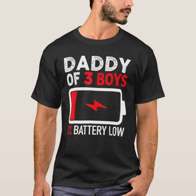 Daddy Of 3 Boys Battery Low Happy Father's Day Dad T-Shirt (Front)