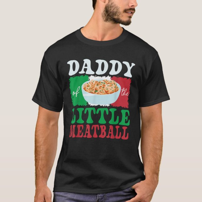Daddy of Little Meatball Italian Themed Birthday M T-Shirt (Front)