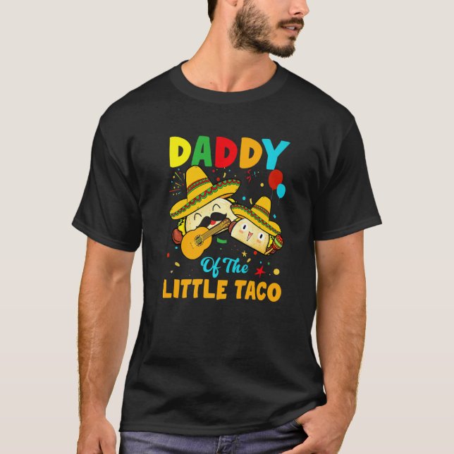 Daddy Of Little Taco Birthday Funny Taco De Mayo L T-Shirt (Front)