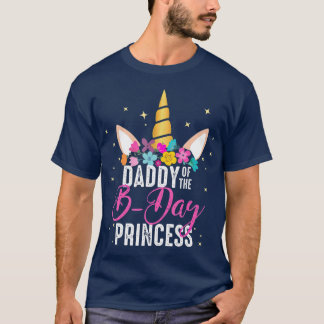 Daddy Of The B Day Princess Father Gifts Unicorn T-Shirt