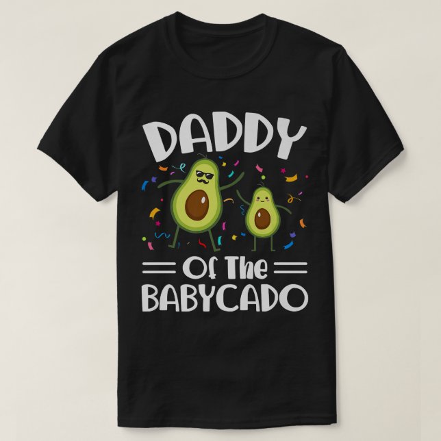 Daddy Of The Babycado Avocado Guacamole FunnyT-Shi T-Shirt (Design Front)