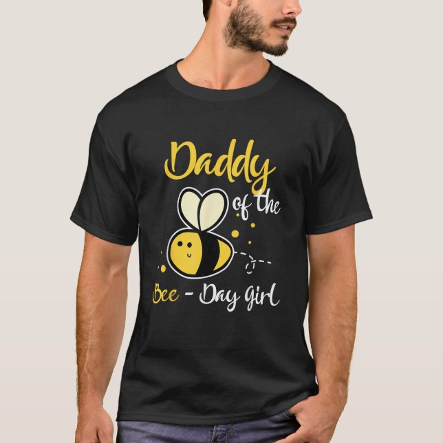 Daddy Of The Bee Day Girl Birthday Party  T-Shirt (Front)