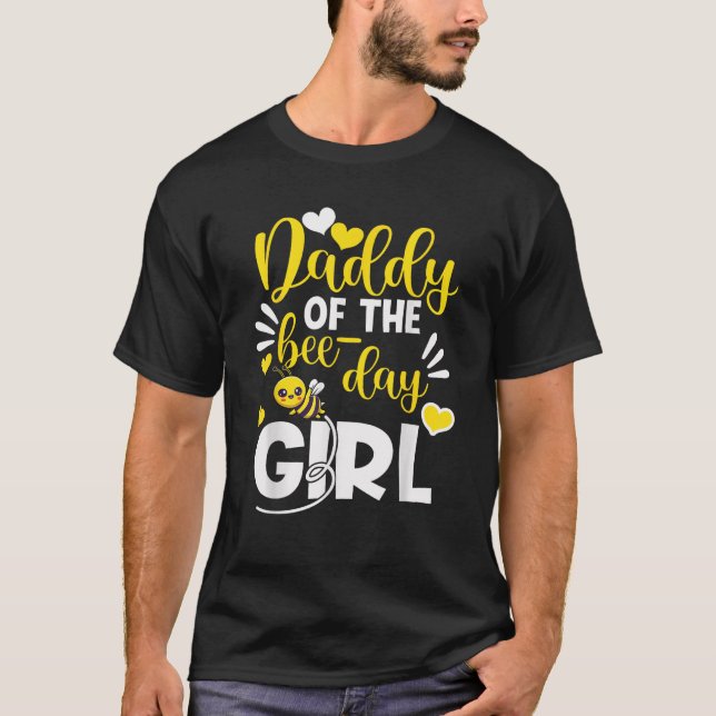 Daddy Of The Bee Day Girl Hive Party Matching Birt T-Shirt (Front)