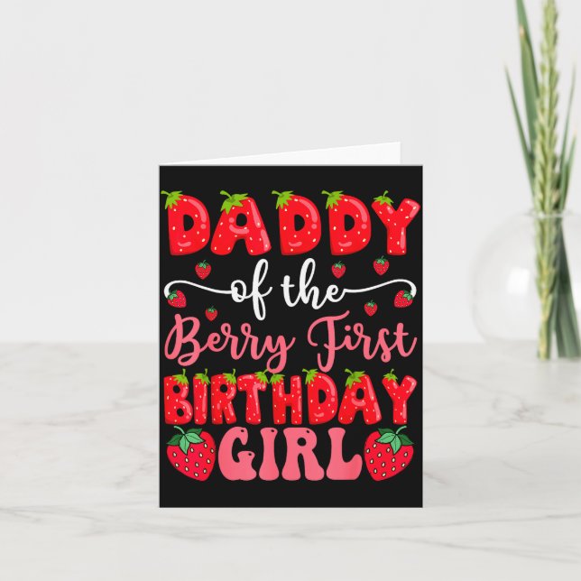 Daddy Of The Berry First Birthday Girl Strawberry  Card (Front)