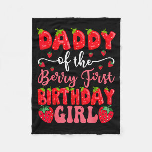 Daddy Of The Berry First Birthday Girl Strawberry  Fleece Blanket