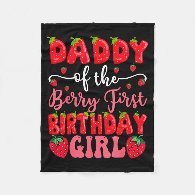 Daddy Of The Berry First Birthday Girl Strawberry  Fleece Blanket (Front)