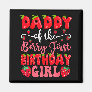 Daddy Of The Berry First Birthday Girl Strawberry  Magnet