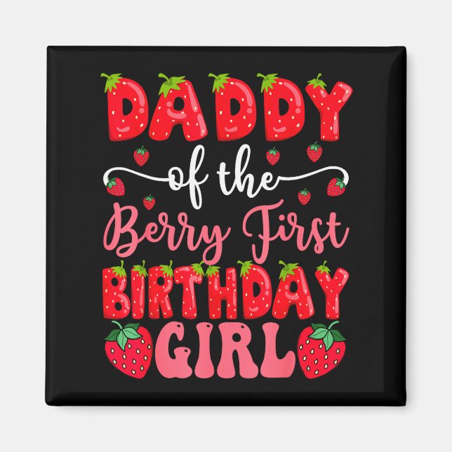 Daddy Of The Berry First Birthday Girl Strawberry  Magnet (Front)