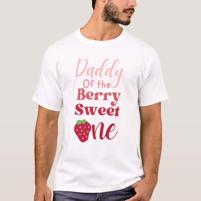 Daddy of the Berry Sweet One Strawberry  T-Shirt (Front)
