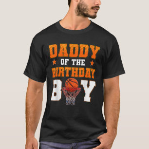 Daddy Of The Birthday Boy Basketball Party Family  T-Shirt
