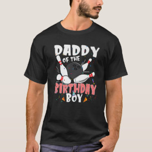 Daddy Of The Birthday Boy Bowler Family B-Day Bowl T-Shirt