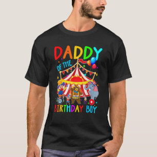 Daddy Of The Birthday Boy Circus Daddy Themed Carn T-Shirt