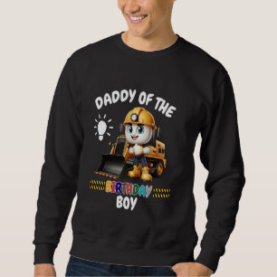 Daddy of the Birthday Boy Construction truck Bday Sweatshirt
