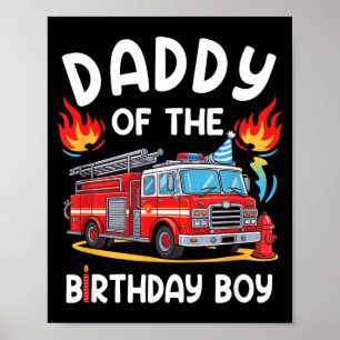 Daddy Of The Birthday Boy Fire Truck Firefighter Poster