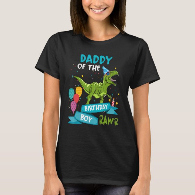 Daddy of the Birthday Boy RAWR T-Rex Dinosaur Birt T-Shirt (Front)