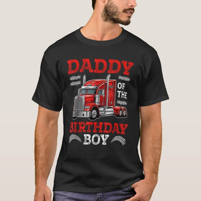 Daddy Of The Birthday Boy Semi Truck Family Birthd T-Shirt (Front)