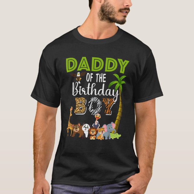 Daddy of The Birthday Boy Wild Zoo Theme Safari Pa T-Shirt (Front)