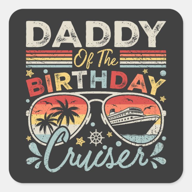 Daddy of the Birthday Cruiser Vacation Square Sticker (Front)