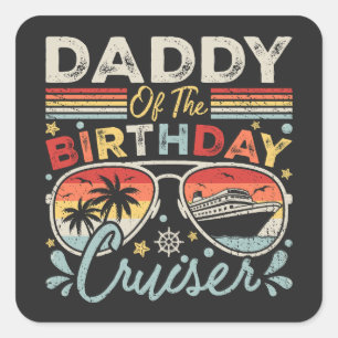 Daddy of the Birthday Cruiser Vacation Square Sticker