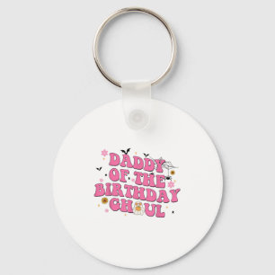 Daddy Of The Birthday Ghoul Ghost Halloween Costum Key Ring