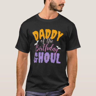 Daddy Of The Birthday Ghoul Ghost Halloween Costum T-Shirt