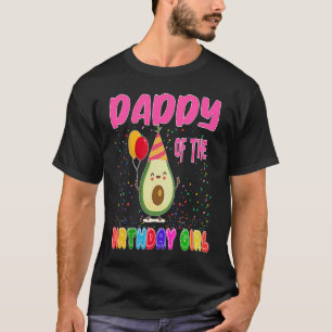 Daddy Of The Birthday Girl Avocados Vegan Food Par T-Shirt