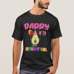 Daddy Of The Birthday Girl Avocados Vegan Food Par T-Shirt