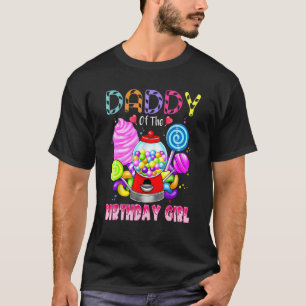 Daddy Of The Birthday Girl Candyland Candy Birthda T-Shirt