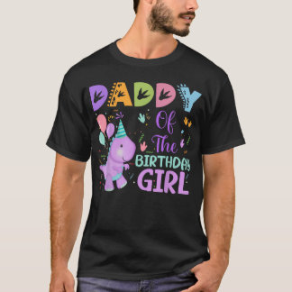 Daddy Of The Birthday Girl Dinosaur Saurus Rex T-Shirt