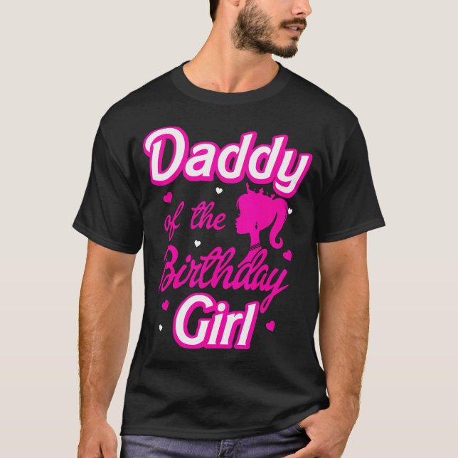 Daddy Of The Birthday Girl Doll Family Party Decor T-Shirt (Front)
