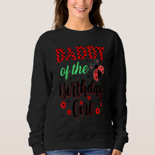 Daddy Of The Birthday Girl Family Birthday Dad Lad Sweatshirt