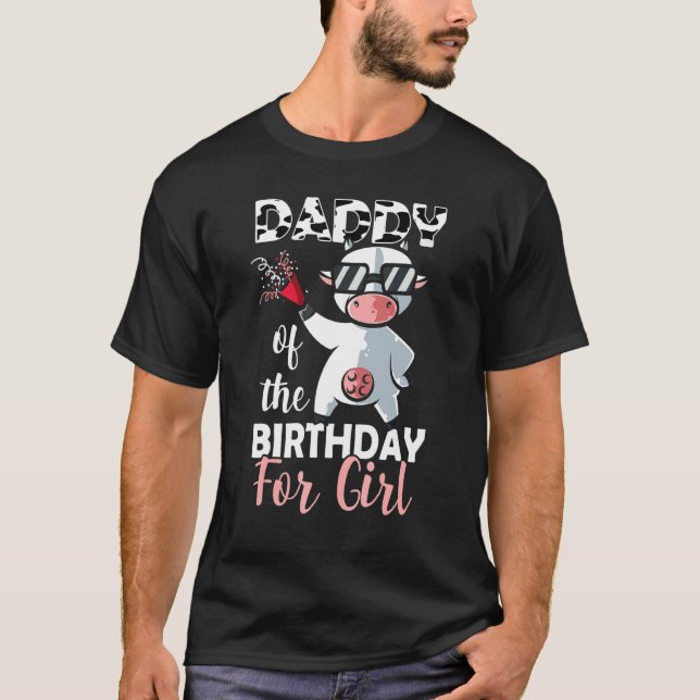 Daddy Of The Birthday Girl Family Cow  First Bday  T-Shirt (Front)