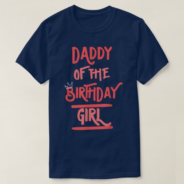 Daddy Of The Birthday Girl Father Dad Daughter's B T-Shirt (Design Front)