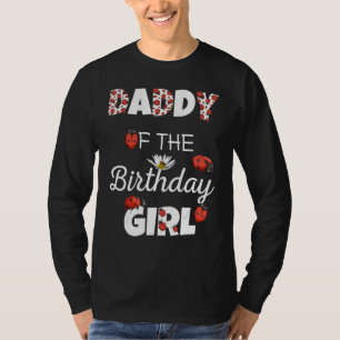 Daddy Of The Birthday Girl Floral Family Ladybug B T-Shirt