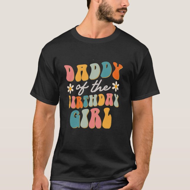 Daddy Of The Birthday Girl Groovy Themed Father Da T-Shirt (Front)