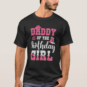 Daddy of the Birthday Girl Western Cowgirl Themed T-Shirt