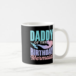 Daddy Of The Birthday Mermaid Dad Father Father&# Coffee Mug
