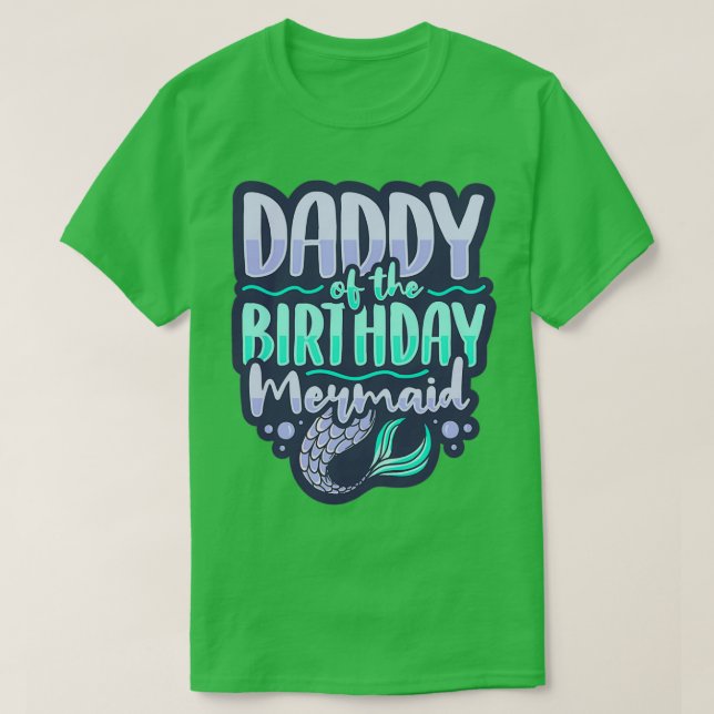 Daddy of the birthday mermaid Design for a Mermaid T-Shirt (Design Front)