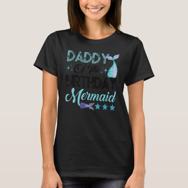 Daddy Of The Birthday Mermaid Family Matching Part T-Shirt (Front)