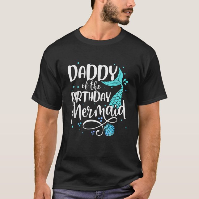 Daddy Of The Birthday Mermaid Family Matching Part T-Shirt (Front)