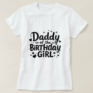 Daddy Of The Birthday Pink Girl  T-Shirt