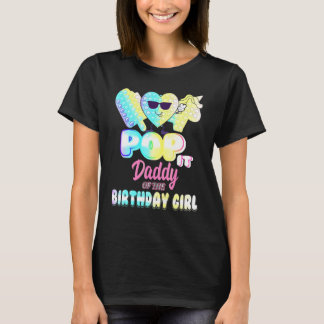 Daddy Of The Birthday Pop It Girl Bday P Y Funny T-Shirt