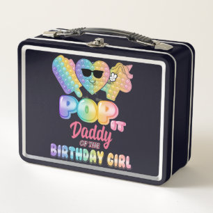 Daddy Of The Birthday Pop it Girl Bday Party Funny Metal Lunch Box