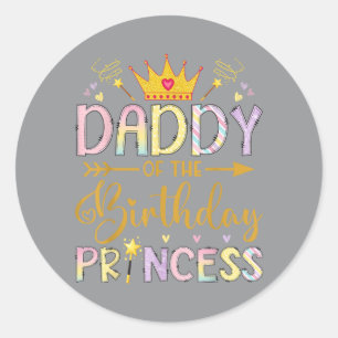 Daddy Of The Birthday Princess Funny Birthday Girl Classic Round Sticker