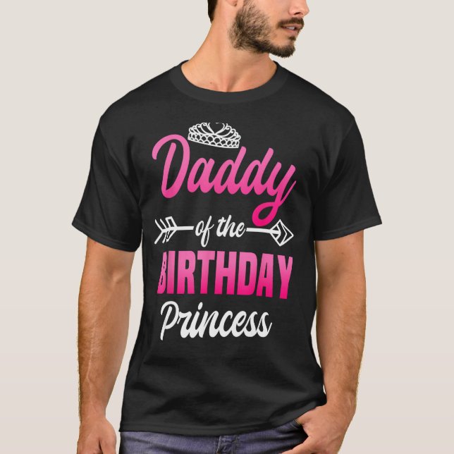 Daddy of the Birthday Princess Party Bday Celebrat T-Shirt (Front)