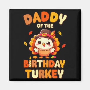 Daddy Of The Birthday Turkey Family 1st Birthday B Magnet